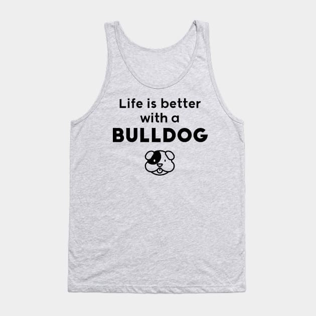 Life is better with a BullDog Tank Top by Inspire Creativity